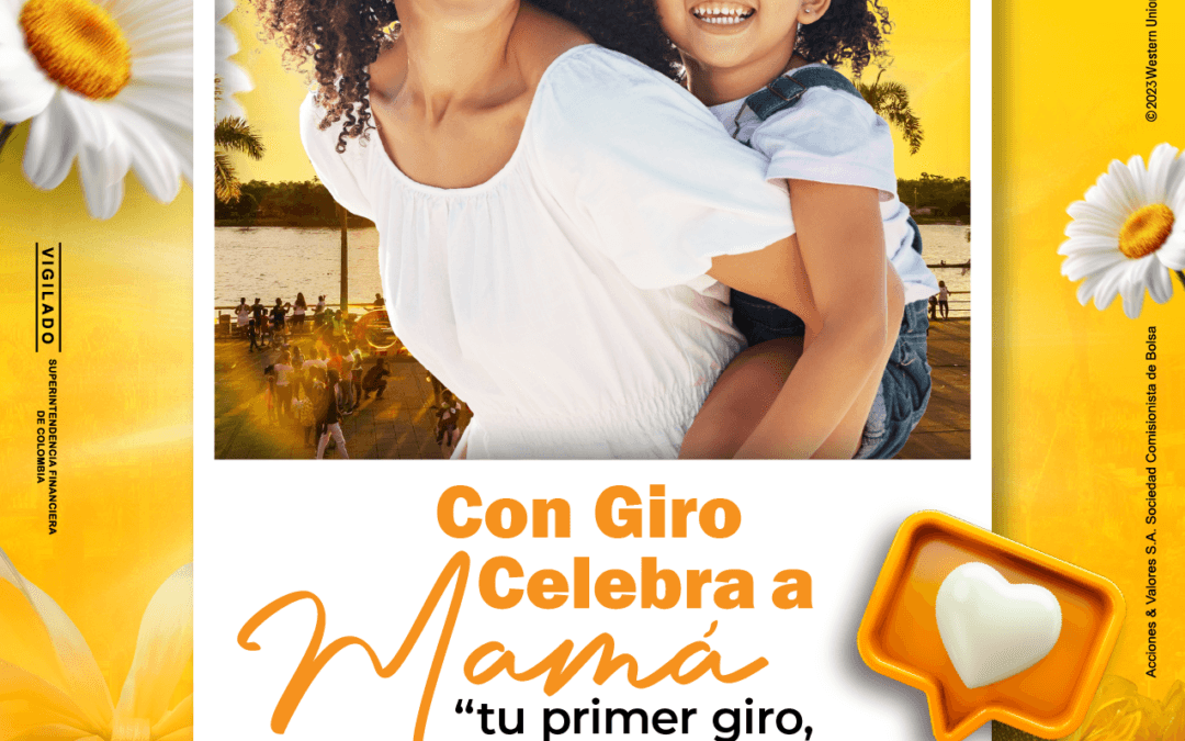 CAMPAÑA CON GIRO CELEBRA A MAMÁ